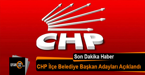 CHP İlçe Belediye Başkan Adayları Açıklandı