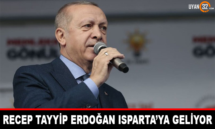 Recep Tayyip Erdoğan Isparta’ya Gelecek