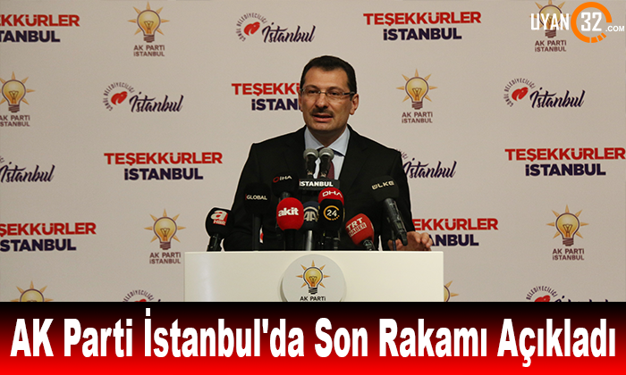 Son Dakika: AK Parti İstanbul’da Son Rakamı Açıkladı