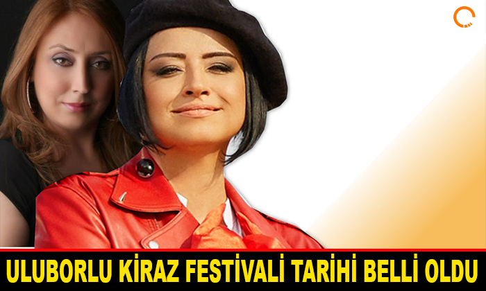 Uluborlu Kiraz Festival Tarihi Belli Oldu