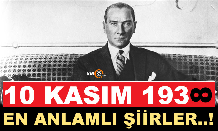 10 Kasım ile İlgili Şiirler; Atatürk’ü Anma Günü’ne Özel Kısa ve Anlamlı Şiirler
