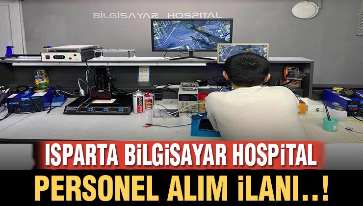 Isparta Bilgisayar Hospital Deneyimli Personel Alımı Yapacak..!