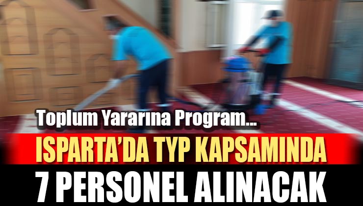 Isparta’da TYP Kapsamında “Çevre Temizliği” Programına 7 Kişi Alınacak!