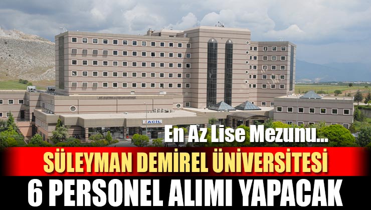 Süleyman Demirel Üniversitesi İŞKUR Üzerinden 6 Personel Alımı Yapacak