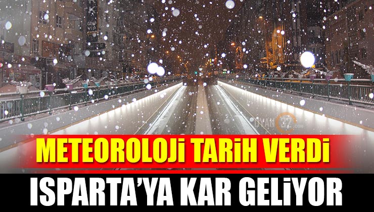 Isparta’ya Kar Geliyor! Meteoroloji Tarih Verdi