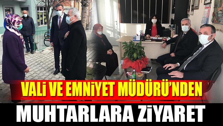 Vali Ömer Seymenoğlu ve Emniyet Müdürü Ahmet Metin Turanlı Muhtarlarını Ziyaret Etti