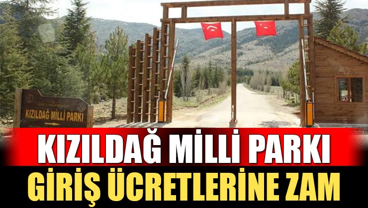 Kızıldağ Milli Parkı Giriş Ücretlerine Zam Geldi!