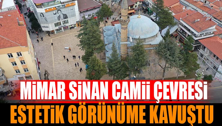 Mimar Sinan Camii Çevresi Estetik Görünüme Kavuştu