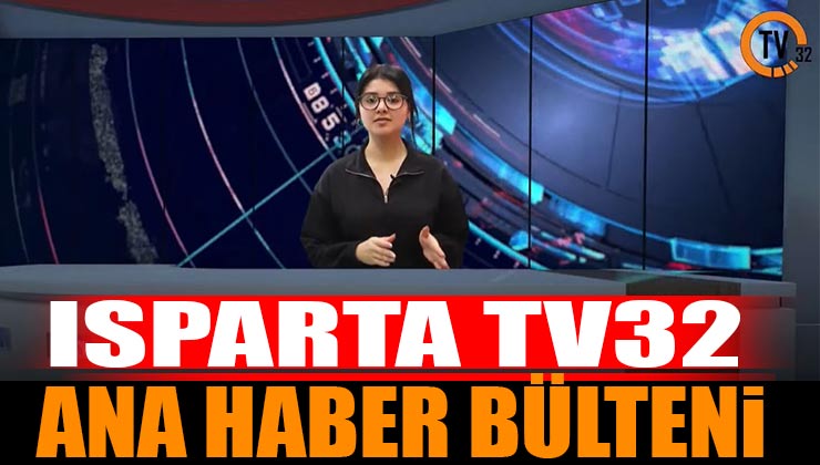 Isparta TV32 Ana Haber Bülteni 18 Şubat 2023