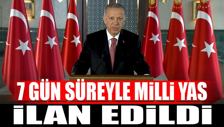 Türkiye’de 7 gün milli yas ilan edildi
