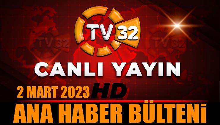 TV 32 Isparta Ana Haber Bülteni 2 Mart 2023