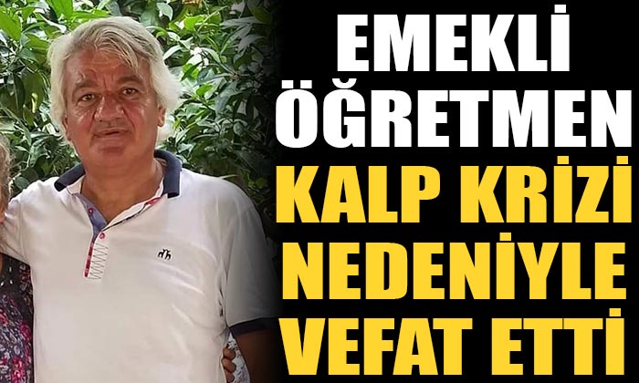 57 Yaşındaki Emekli Fizik Öğretmeni Metin Sarı Vefat Etti!