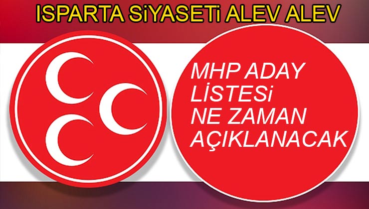 Isparta MHP Milletvekili Adayları 7 Nisan 2023’de Belli Oluyor