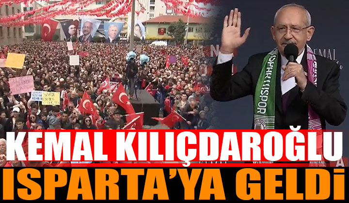 Kemal Kılıçdaroğlu Isparta’da Halka Sesleniyor