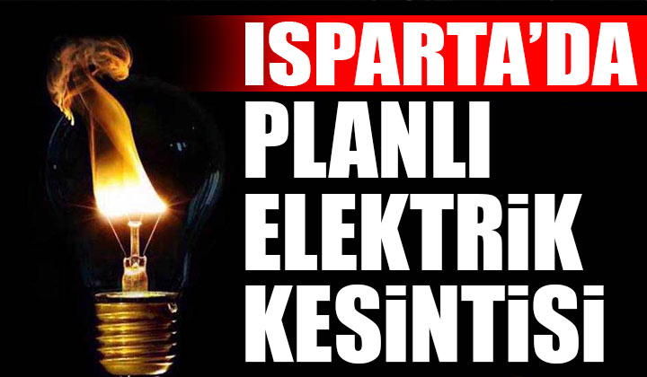 Isparta’da 21 Temmuz Elektrik Kesintisi