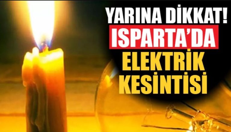 Isparta 31 Temmuz Pazartesi günü elektrik kesintileri
