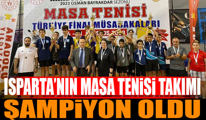 Isparta’nın Erkek Masa Tenisi takımı Türkiye şampiyonu oldu
