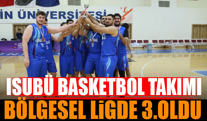 ISUBÜ Basketbol Takımı Bölgesel Ligde 3. Oldu