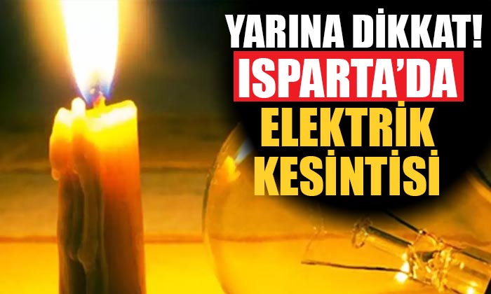 Isparta’da Planlı Elektrik Kesintisi Yaşanacak