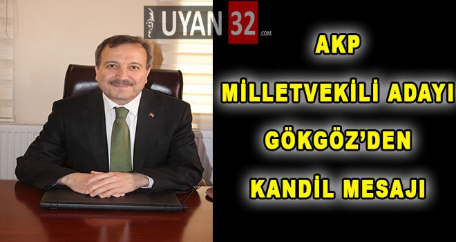 Ak Parti Isparta Milletvekili Adayı Mehmet Uğur GÖKGÖZ’den Kadir Gecesi mesajı