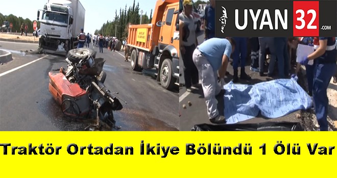 Antalya Isparta Yolunda Kamyon ve Traktör Çarpıştı, 1 Ölü Var