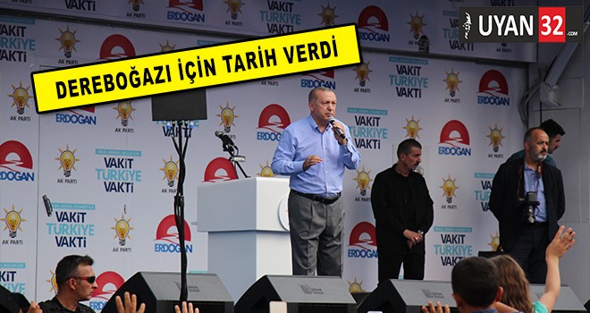 Erdoğan’dan Dere Boğazı Müjdesi