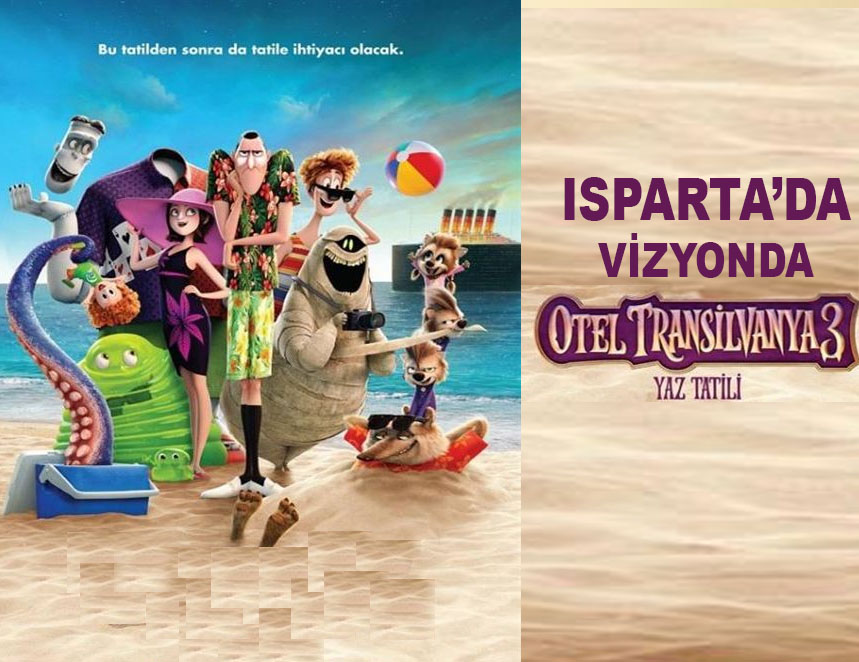 Otel Transilvanya 3: Yaz Tatili  Filmi Isparta’da Vizyonda