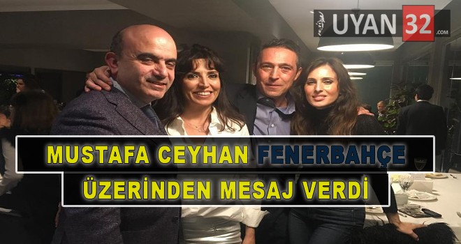 Mustafa Ceyhan’dan Fenerbahçe Üzerinden Mesaj