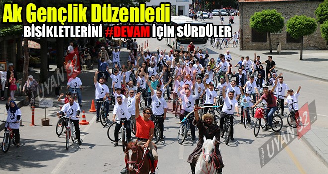 Yeni Türkiye Yolunda Bisikletlerini #DEVAM İçin Sürdüler