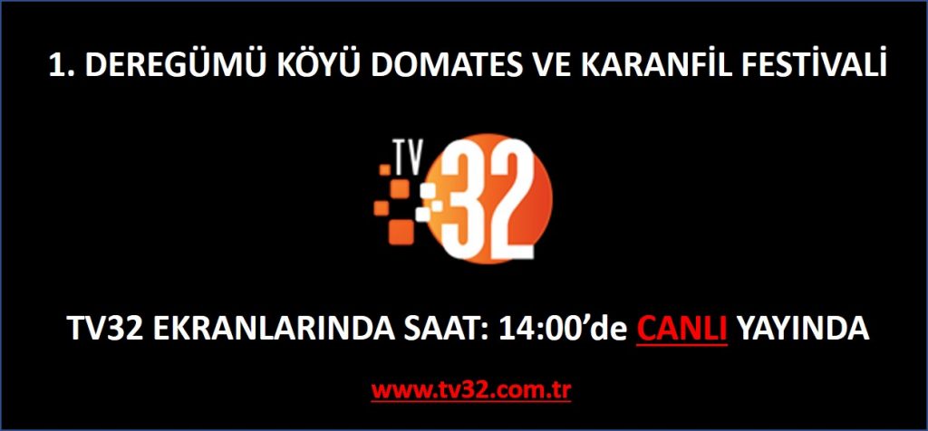 Deregümü Köyü Domates Ve Karanfil Festivali Bugün TV32’de Canlı Yayında
