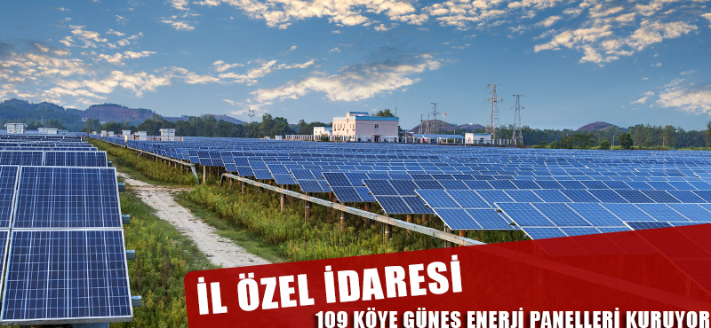 İl Özel İdaresi 109 Köye Güneş Enerji Paneli Kuruyor