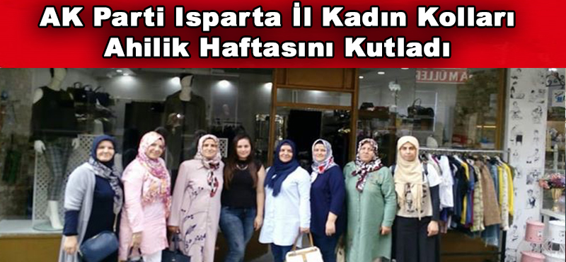 AK Parti Isparta İl Kadın Kolları Ahilik Haftasını Kutladı