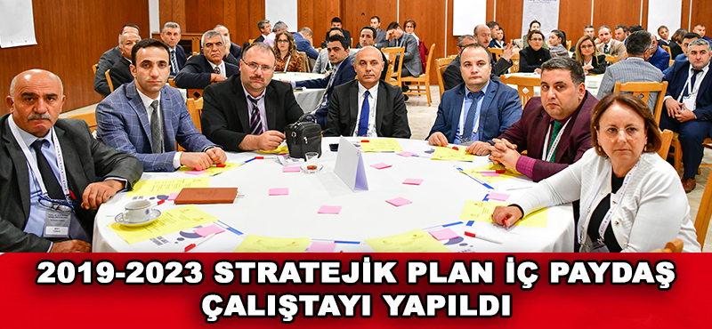 2019-2023 Stratejik Plan İç Paydaş Çalıştayı Yapıldı