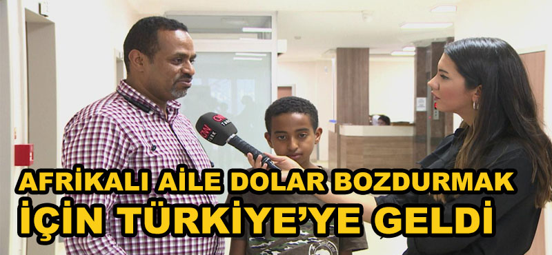 Afrika’lı Aile Dolar Bozdurmak İçin Türkiye’ye Geldi
