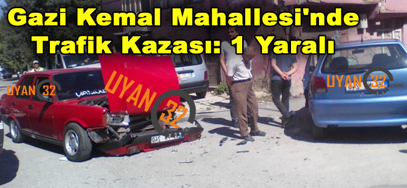 Gazi Kemal Mahallesi’nde Trafik Kazası: 1 Yaralı