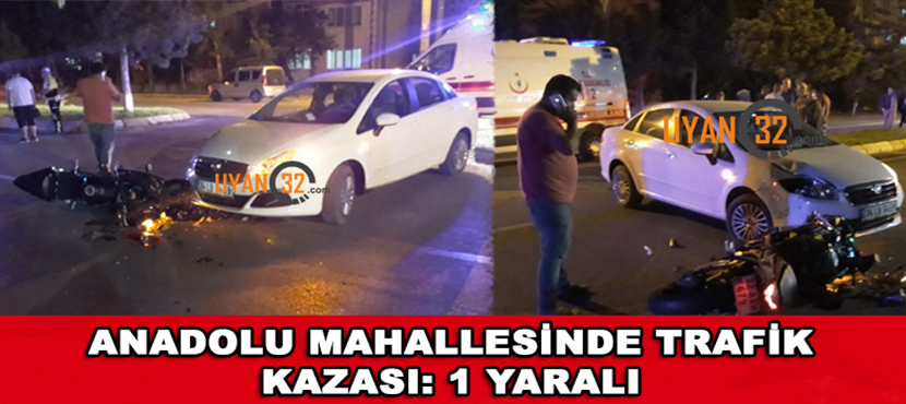 Anadolu Mahallesi Trafik Kazası: 1 Yaralı