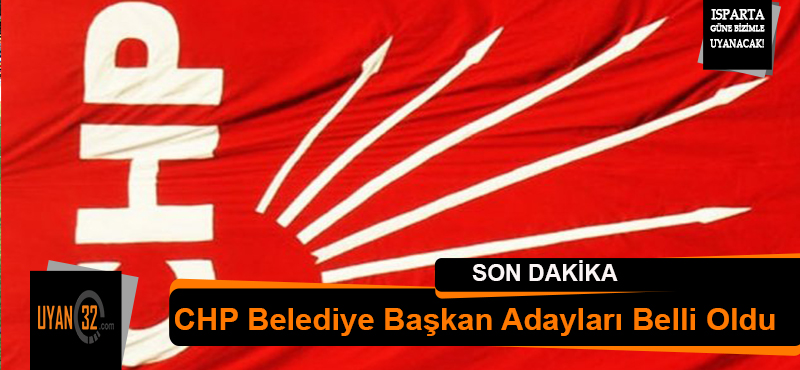CHP Belediye Başkan Adayları Belli Oldu