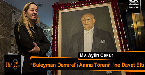 Aylin Cesur Süleyman Demirel’i Anma Törenine Davet Etti