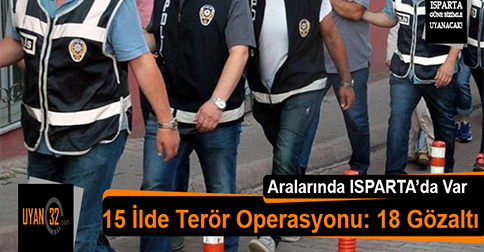 15 İlde Terör Operasyonu: 18 Gözaltı