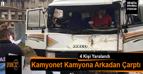 Kamyonet Kamyona Arkadan Çarptı: 4 Kişi Yaralandı