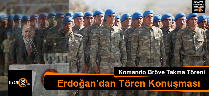 Erdoğan Isparta’da Komando Bröve Takma Töreni’ne Katıldı