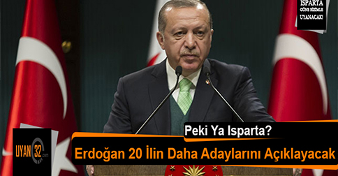 Erdoğan 20 İlin Adaylarını Daha Açıklıyor