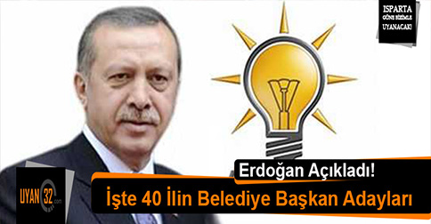 Erdoğan 40 İlin Belediye Başkan Adaylarını Açıkladı