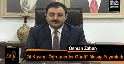Osman Zabun 24 Kasım Öğretmenler Günü Mesajı Yayımladı