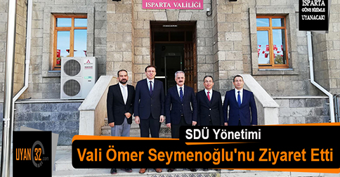 SDÜ Yönetimi Vali Ömer Seymenoğlu’nu Ziyaret Etti