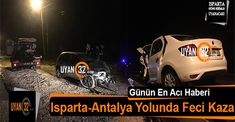 Antalya-Isparta Karayolunda İki Araç Kafa Kafaya Çarpıştı