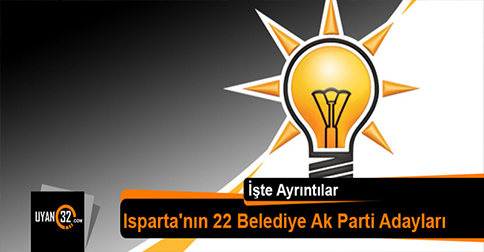 Isparta’nın 22 Belediye Ak Parti Adayları