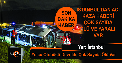 SON DAKİKA, İstanbul’da Feci Otobüs Kazası, Çok Sayıda Ölü ve Yaralı Var