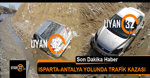 Isparta Antalya Karayolunda Trafik Kazası