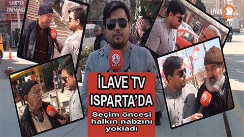 İlave Tv Isparta’da Yerel Seçimler Öncesi Halkın Nabzını Yokladı